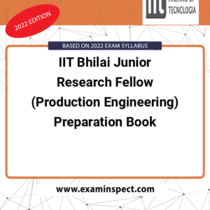 IIT Bhilai Junior Research Fellow (Production Engineering) Preparation Book