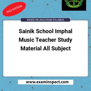 Sainik School Imphal Music Teacher Study Material All Subject