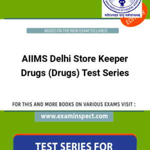 AIIMS Delhi Store Keeper Drugs (Drugs) Test Series