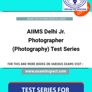 AIIMS Delhi Jr. Photographer (Photography) Test Series
