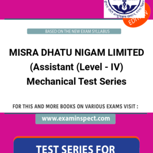 MISRA DHATU NIGAM LIMITED (Assistant (Level - IV) Mechanical Test Series