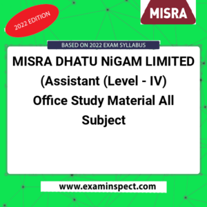 MISRA DHATU NiGAM LIMITED (Assistant (Level - IV) Office Study Material All Subject