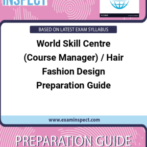 World Skill Centre (Course Manager) / Hair Fashion Design Preparation Guide