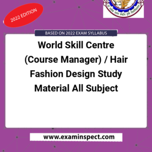 World Skill Centre (Course Manager) / Hair Fashion Design Study Material All Subject