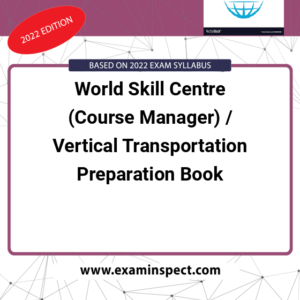 World Skill Centre (Course Manager) / Vertical Transportation Preparation Book