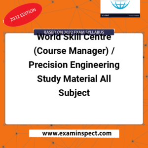 World Skill Centre (Course Manager) / Precision Engineering Study Material All Subject
