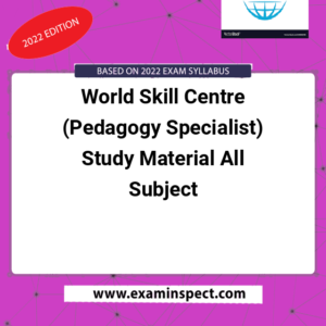 World Skill Centre (Pedagogy Specialist) Study Material All Subject