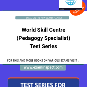 World Skill Centre (Pedagogy Specialist) Test Series