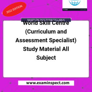 World Skill Centre (Curriculum and Assessment Specialist) Study Material All Subject