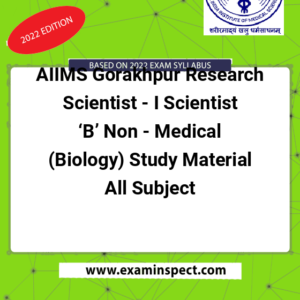 AIIMS Gorakhpur Research Scientist - I Scientist ‘B’ Non - Medical (Biology) Study Material All Subject