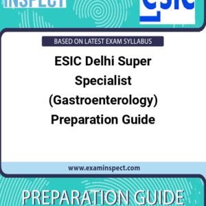ESIC Delhi Super Specialist (Gastroenterology) Preparation Guide