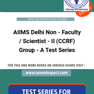AIIMS Delhi Non - Faculty / Scientist - II (CCRF) Group - A Test Series