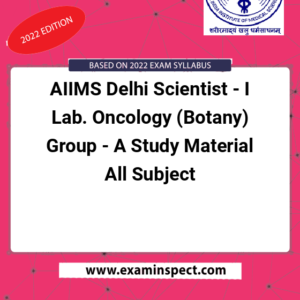 AIIMS Delhi Scientist - I Lab. Oncology (Botany) Group - A Study Material All Subject