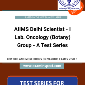 AIIMS Delhi Scientist - I Lab. Oncology (Botany) Group - A Test Series