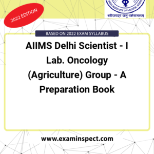 AIIMS Delhi Scientist - I Lab. Oncology (Agriculture) Group - A Preparation Book