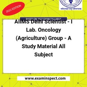 AIIMS Delhi Scientist - I Lab. Oncology (Agriculture) Group - A Study Material All Subject