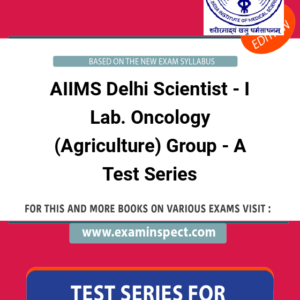 AIIMS Delhi Scientist - I Lab. Oncology (Agriculture) Group - A Test Series