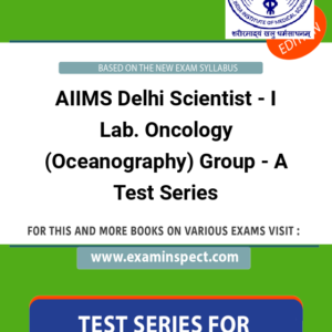AIIMS Delhi Scientist - I Lab. Oncology (Oceanography) Group - A Test Series