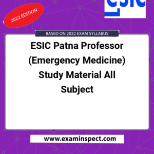 ESIC Patna Professor (Emergency Medicine) Study Material All Subject