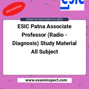 ESIC Patna Associate Professor (Radio - Diagnosis) Study Material All Subject