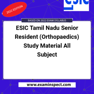 ESIC Tamil Nadu Senior Resident (Orthopaedics) Study Material All Subject