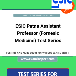 ESIC Patna Assistant Professor (Fornesic Medicine) Test Series