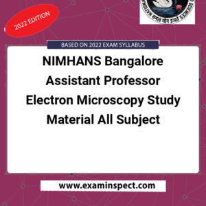 NIMHANS Bangalore Assistant Professor Electron Microscopy Study Material All Subject