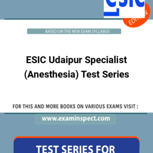 ESIC Udaipur Specialist (Anesthesia) Test Series