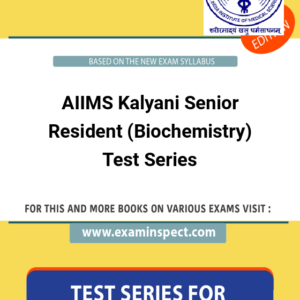 AIIMS Kalyani Senior Resident (Biochemistry) Test Series